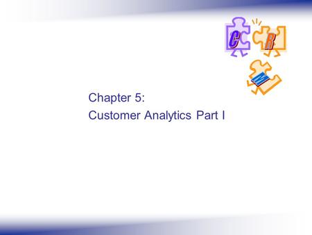 Chapter 5: Customer Analytics Part I