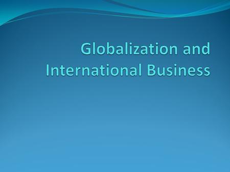 Introduction Advent of ICT Increased integration of market Mobility of people for job and vacation Reach of satellite channels Internet Global Village.