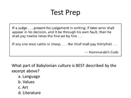 Test Prep What part of Babylonian culture is BEST described by the excerpt above? a. Language b. Values c. Art d. Literature.