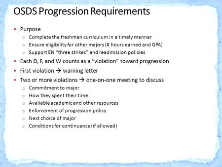 Purpose o Complete the freshman curriculum in a timely manner o Ensure eligibility for other majors (# hours earned and GPA) o Support EN “three strikes”