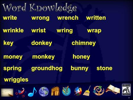 Word Knowledge T T Word Game T Tic-Tac-Toe T Use the word “wrench” in a sentence. Sometimes ar does not say /ar/ give an example of one of these words.