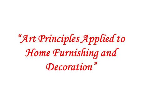 “Art Principles Applied to Home Furnishing and Decoration”