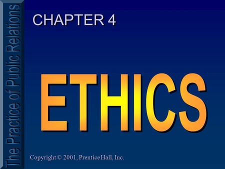 Copyright © 2001, Prentice Hall, Inc. CHAPTER 4. 2Copyright ©2001 Prentice Hall, Inc. QUICK QUIZ What are... Standards followed in relationships with.