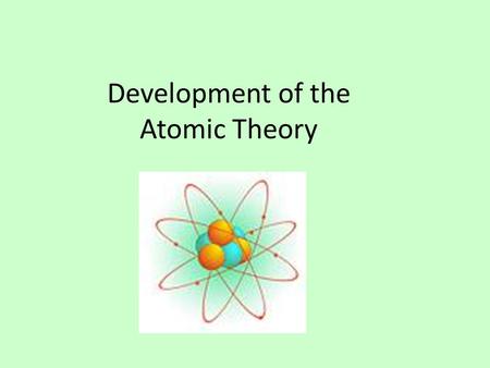 Development of the Atomic Theory