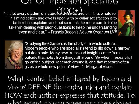 CJ: Of Idols and Specialists (100+) “... let every student of nature take this as a rule, -- that whatever his mind seizes and dwells upon with peculiar.