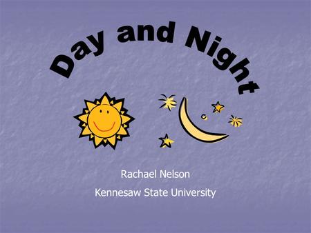 Rachael Nelson Kennesaw State University Georgia Performance Standards Kindergarten Earth Science Kindergarten Earth Science SKE1. Students will describe.