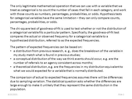 8/15/2015Slide 1 The only legitimate mathematical operation that we can use with a variable that we treat as categorical is to count the number of cases.