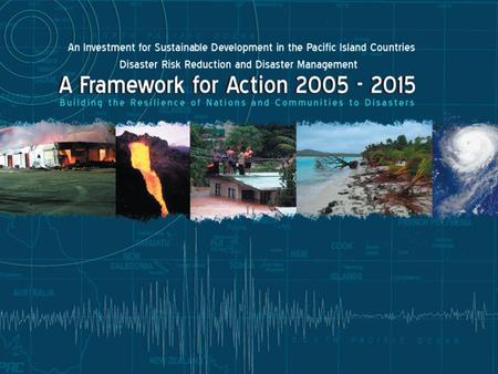 Background Based on Global Framework agreed in Kobe. Developed through regional and national consultations over two years. Includes lessons learned since.