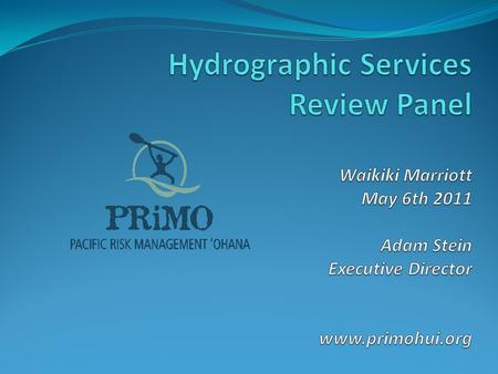 Background Roundtable of Federal Hazard Mitigation Partners in the Pacific Islands (FHMPPI) (2002 – 2003) Pacific Risk Management `Ohana (PRiMO) (2004.