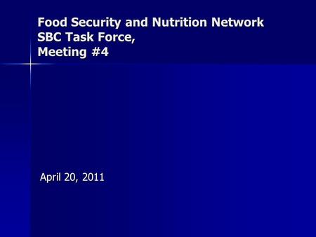 Food Security and Nutrition Network SBC Task Force, Meeting #4 April 20, 2011.