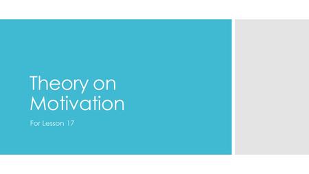 Theory on Motivation For Lesson 17. Motivation  Ways a business can encourage staff to give their best.  Helps the business to be more successful. 