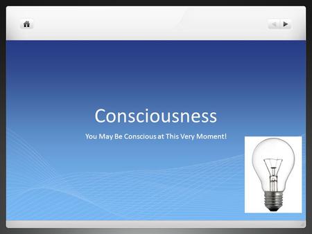 Consciousness You May Be Conscious at This Very Moment!