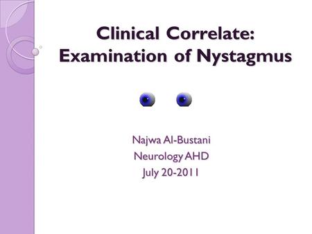 Clinical Correlate: Examination of Nystagmus