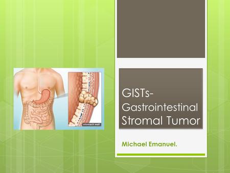 GISTs- Gastrointestinal Stromal Tumor