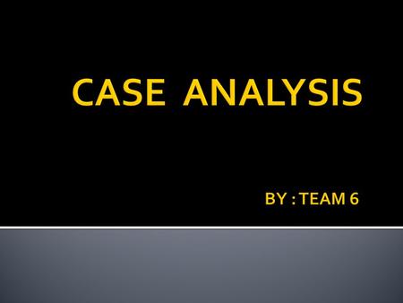 CASE ANALYSIS.