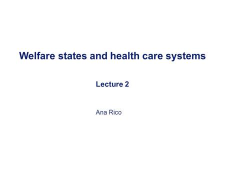 Welfare states and health care systems Lecture 2