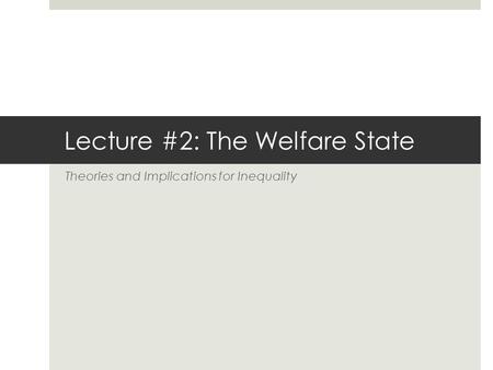 Lecture #2: The Welfare State