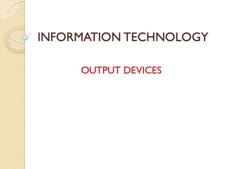 INFORMATION TECHNOLOGY