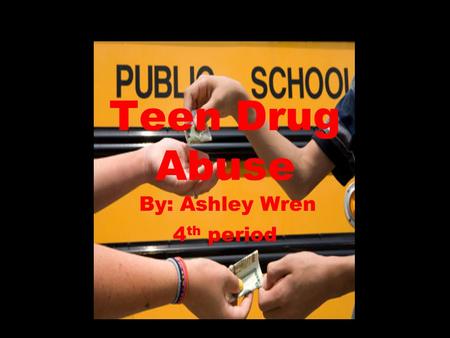 Teen Drug Abuse By: Ashley Wren 4 th period. Negative Statistics.. On the other hand, marijuana is still being used just as often by students as five.