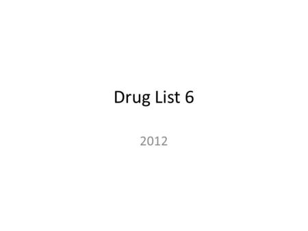 Drug List 6 2012. Protonix pantoprazole Proton Pump Inhibitor GERD / Ulcers.