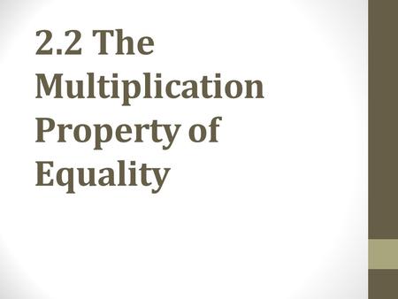 2.2 The Multiplication Property of Equality