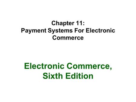 Chapter 11: Payment Systems For Electronic Commerce