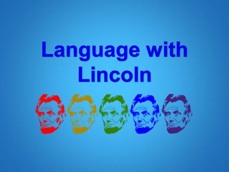 Question 1 Abraham Lincoln is going to the Ford Theatre on Saturday to see a play. Imagine he tells you about it after seeing it. What would be the.