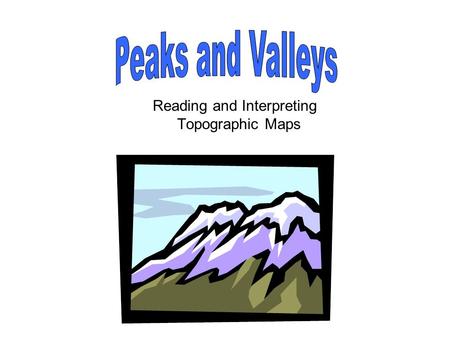 Reading and Interpreting Topographic Maps