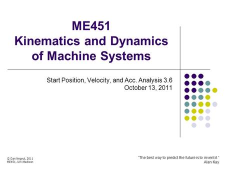 ME451 Kinematics and Dynamics of Machine Systems