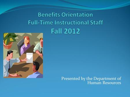 Benefits Orientation Full-Time Instructional Staff Fall 2012