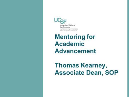 Mentoring for Academic Advancement Thomas Kearney, Associate Dean, SOP.