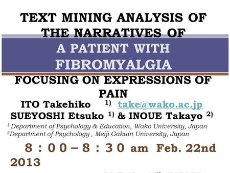 TEXT MINING ANALYSIS OF THE NARRATIVES OF A PATIENT WITH FIBROMYALGIA FOCUSING ON EXPRESSIONS OF PAIN 1 Department of Psychology & Education, Wako University,