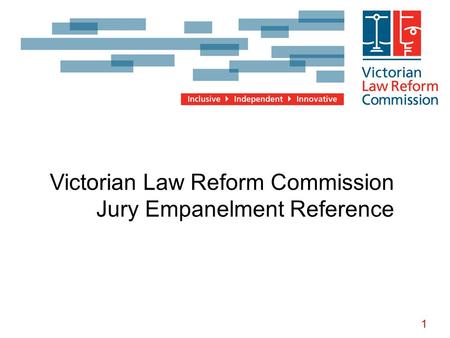 1 Insert title here Victorian Law Reform Commission Jury Empanelment Reference.