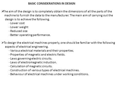 BASIC CONSIDERATIONS IN DESIGN  The aim of the design is to completely obtain the dimensions of all the parts of the machine to furnish the data to the.