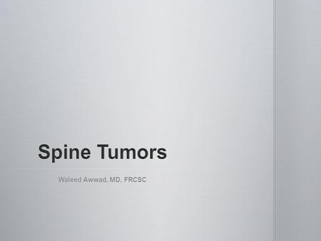 Waleed Awwad, MD, FRCSC. Red Flags: Red Flags: History of cancer History of cancer Unexplained weight loss >10 kg within 6 months Unexplained weight.