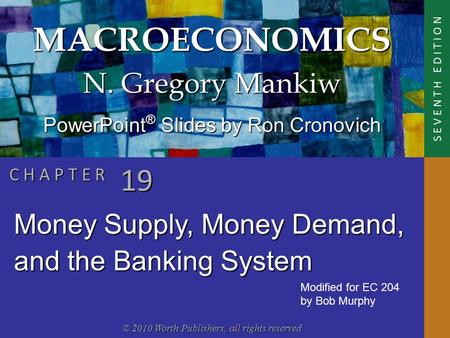 MACROECONOMICS © 2010 Worth Publishers, all rights reserved S E V E N T H E D I T I O N PowerPoint ® Slides by Ron Cronovich N. Gregory Mankiw C H A P.