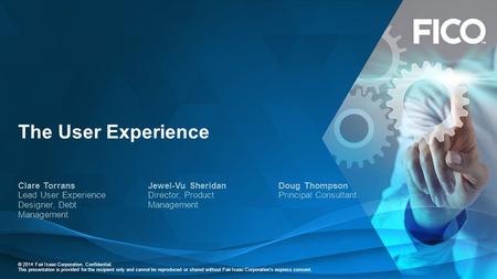 © 2014 Fair Isaac Corporation. Confidential. This presentation is provided for the recipient only and cannot be reproduced or shared without Fair Isaac.