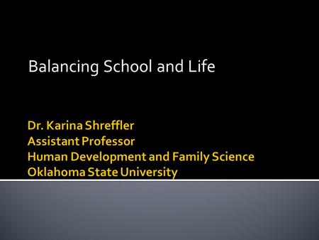 Balancing School and Life.  Life Domains: School, Family, Friends, Romantic Relationship, Job, Activities, Church, etc…  Role Pressure: Each domain.