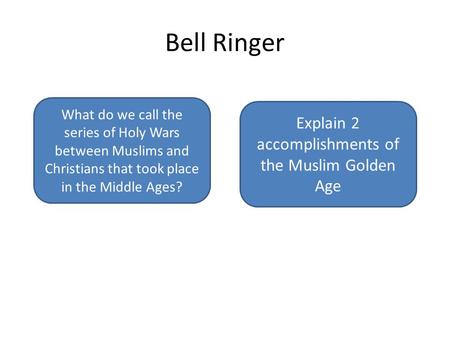 The Crusades… they were fighting for Jerusalem Bell Ringer What do we call the series of Holy Wars between Muslims and Christians that took place in the.