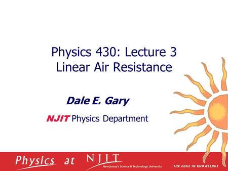 Physics 430: Lecture 3 Linear Air Resistance