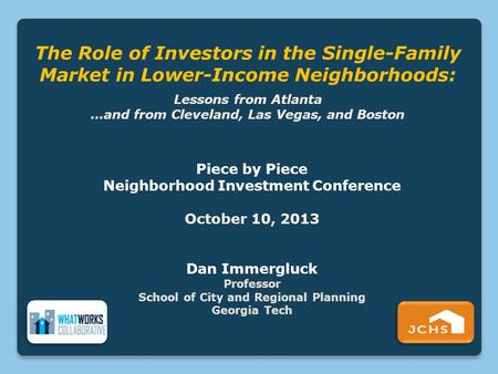 The Role of Investors in the Single-Family Market in Lower-Income Neighborhoods: Lessons from Atlanta …and from Cleveland, Las Vegas, and Boston Piece.