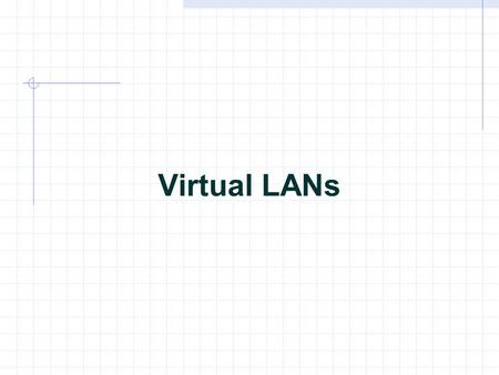 Virtual LANs. VLAN introduction VLANs logically segment switched networks based on the functions, project teams, or applications of the organization regardless.