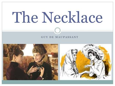 The Necklace Guy de Maupassant.