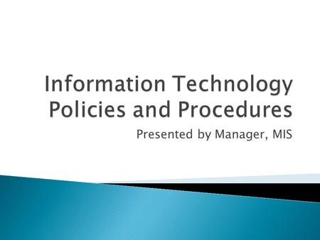 Presented by Manager, MIS.  GRIDCo’s intentions for publishing an Acceptable Use Policy are not to impose restrictions that are contrary to GRIDCo’s.