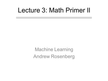 Today Wrap up of probability Vectors, Matrices. Calculus