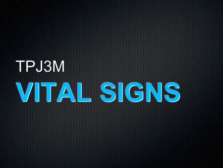 TPJ3M VITAL SIGNS.