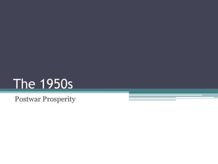 The 1950s Postwar Prosperity. The Changing Economy Per capita income rose. Businesses switch back from war production to consumer demands. The franchise.