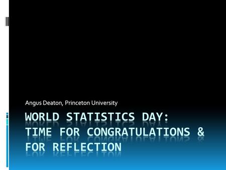 Angus Deaton, Princeton University. Successes  Here in the World Bank, I should say something about the 2005 round of the ICP  One great success  Extensions.