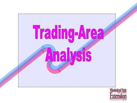 Understanding Retail Trade Analysis by Al Myles, Economist and Extension Professor Department of Agriculture Economics Mississippi State University December.