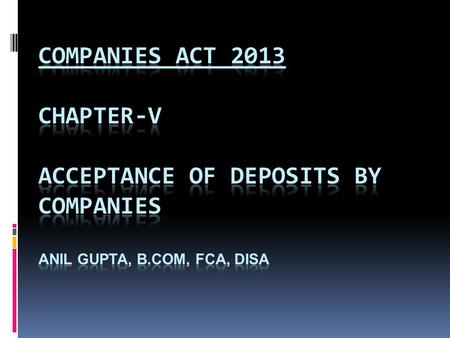 Loans (asset) vs Loan (Liability)  While dealing with deposits and any type of borrowings i.e. liabilities >>> do refer sec 73, 179 and 180  While dealing.